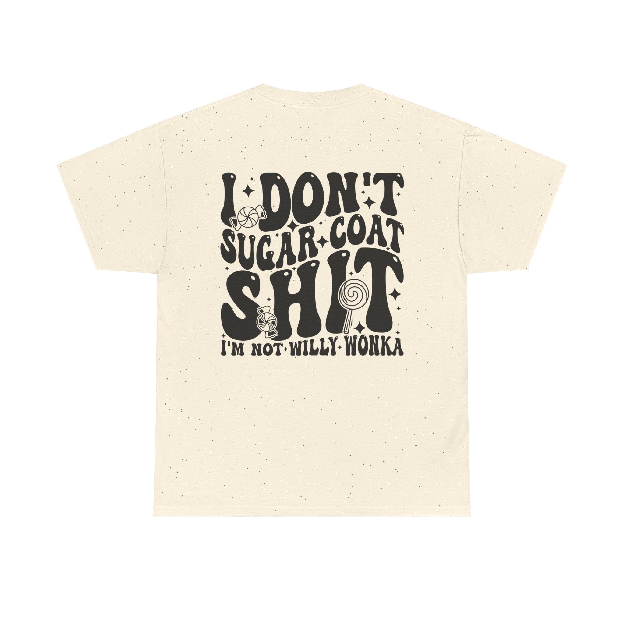 “I Don’t Sugar‑Coat Shit, I’m Not Willy Wonka” Graphic Tee