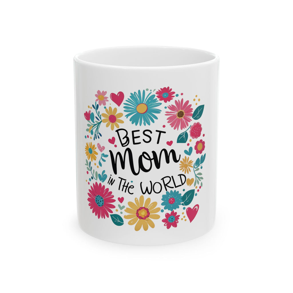 Best Mom in the World Floral Ceramic Mug — Mother's Day Gift (11oz & 15oz)