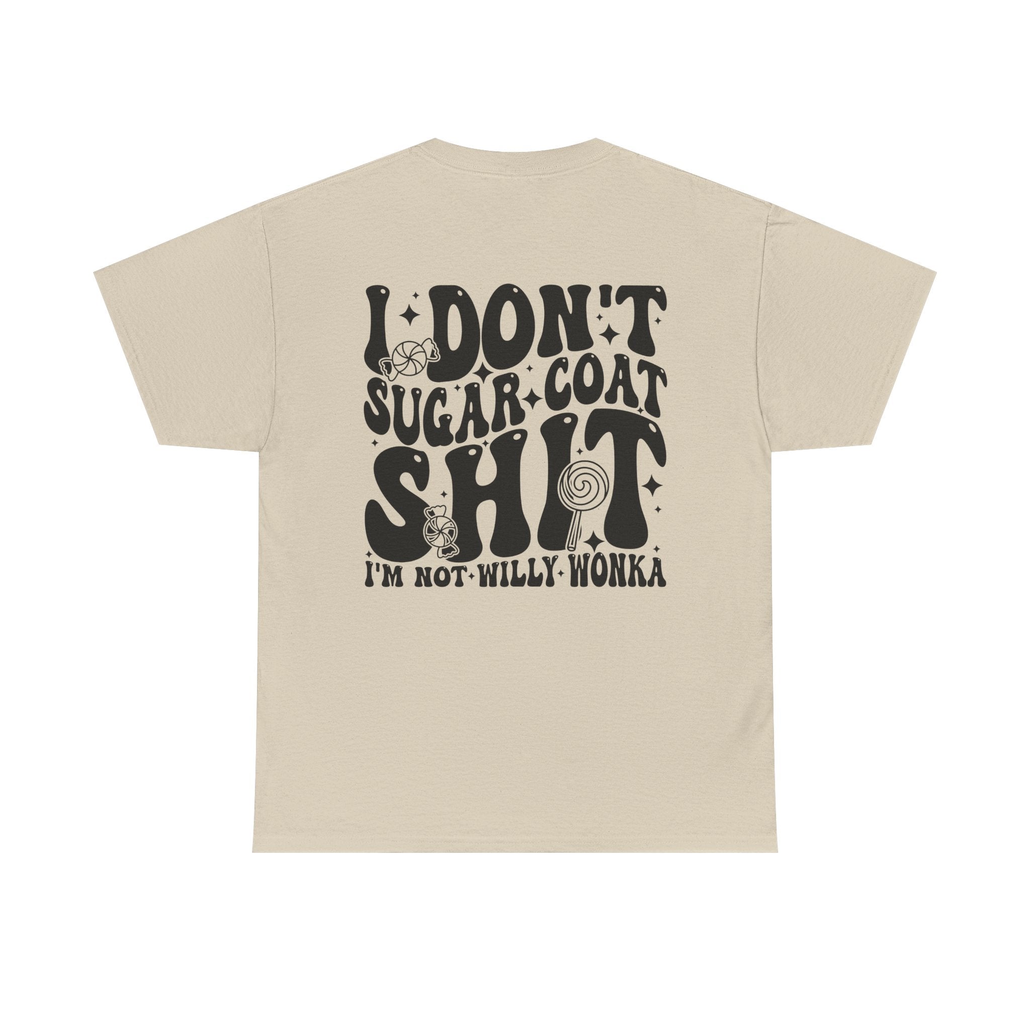 “I Don’t Sugar‑Coat Shit, I’m Not Willy Wonka” Graphic Tee